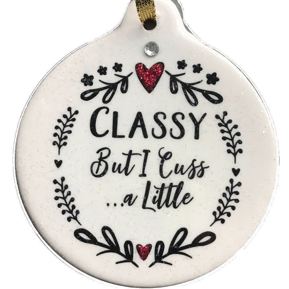 Classy But I Cuss a Little Hanging Ornament 3.5"